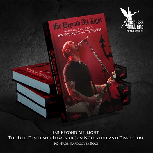 FAR BEYOND ALL LIGHT - The Life, Death and Legacy of Jon Nödtveidt and Dissection BOOK (Preorder)