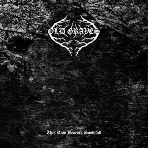 OLD GRAVES - This Ruin Beneath Snowfall MLP