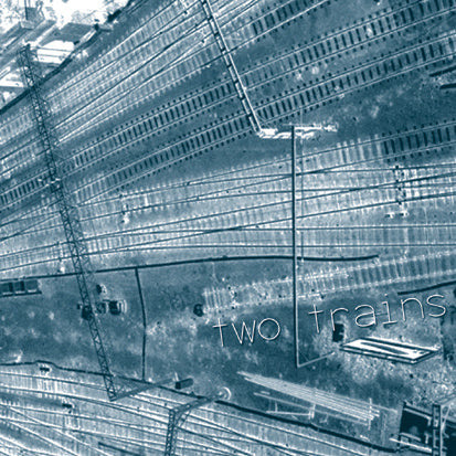 TWO TRAINS - Two Trains CD