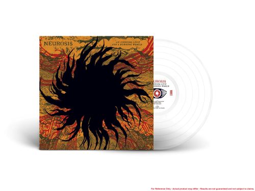 NEUROSIS - An Undying Love For A Burning World 2LP (CLEAR) (Preorder)