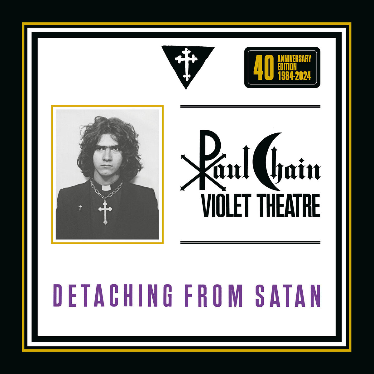 PAUL CHAIN VIOLET THEATRE - Detaching from Satan (40th Anniversary) LP