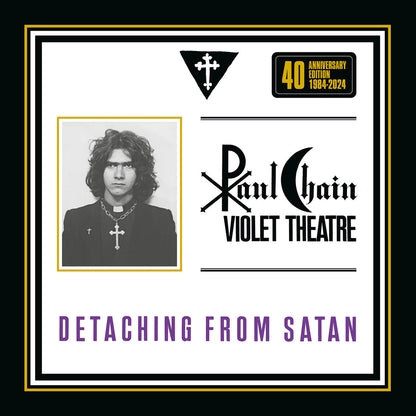PAUL CHAIN VIOLET THEATRE - Detaching from Satan (40th Anniversary) LP